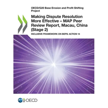 Making Dispute Resolution More Effective - MAP Peer Review Report, Macau, China (Stage 2)