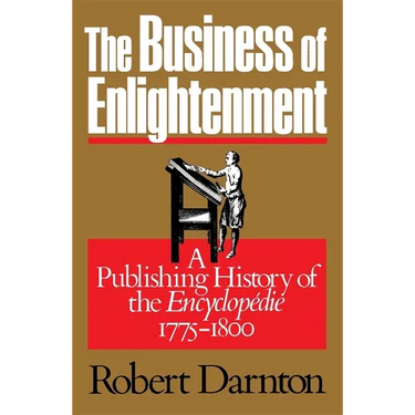 The Business of Enlightenment: A Publishing History of the Encyclopédie, 1775-1800