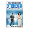 How to Become an Entrepreneur: Being Your Own Boss
