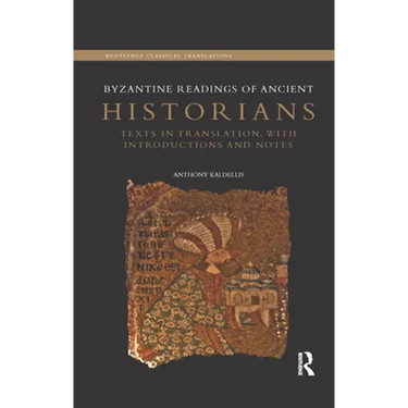 Byzantine Readings of Ancient Historians: Texts in Translation, with Introductions and Notes