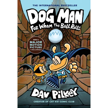 Dog Man: For Whom the Ball Rolls: A Graphic Novel (Dog Man #7): From the Creator of Captain Underpants: Volume 7