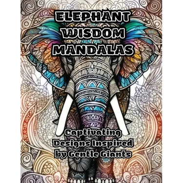 Elephant Wisdom Mandalas: Captivating Designs Inspired by Gentle Giants