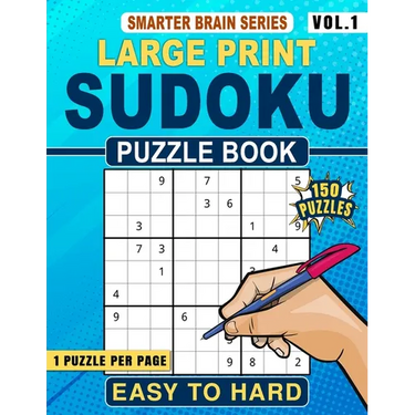Extra Large Print Sudoku Puzzle Book Easy to Hard: 150 Puzzles for Adults and Seniors Vol 1 One Puzzle Per Page
