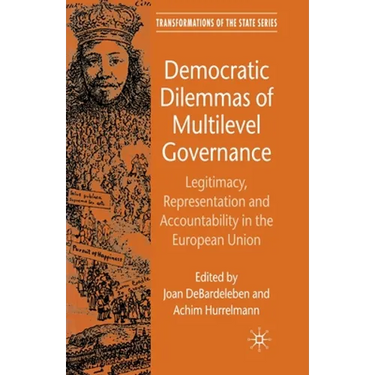 Democratic Dilemmas of Multilevel Governance: Legitimacy, Representation and Accountability in the European Union