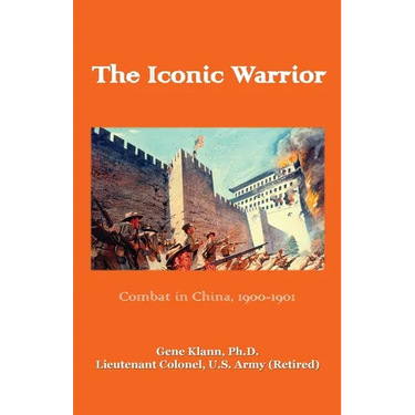 Iconic Warrior: Combat in China, 1900-1901: Combat in China,
