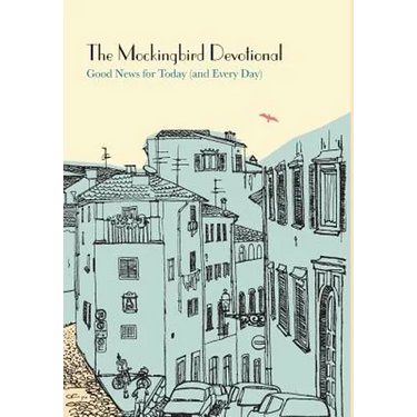The Mockingbird Devotional: Good News for Today (and Every Day)