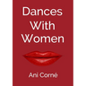 Dances with Women: One man's midlife crisis - Too many women - Not enough wisdom