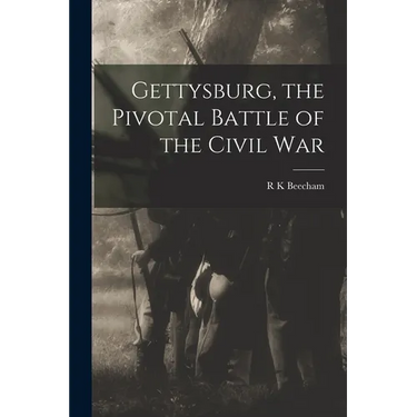 Gettysburg, the Pivotal Battle of the Civil War