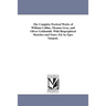 The Complete Poetical Works of William Collins, Thomas Gray, and Oliver Goldsmith. With Biographical Sketches and Notes. Ed. by Epes Sargent.