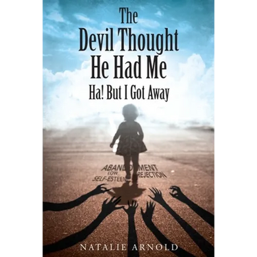 The Devil Thought He Had Me: HA! But I Got Away