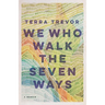 We Who Walk the Seven Ways: A Memoir
