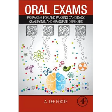 Oral Exams: Preparing for and Passing Candidacy, Qualifying, and Graduate Defenses