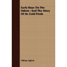 Early Days On The Yukon: And The Story Of Its Gold Finds