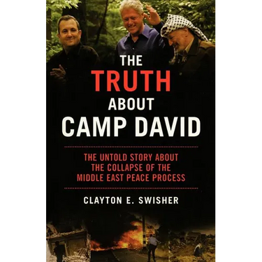 The Truth about Camp David: The Untold Story about the Collapse of the Middle East Peace Process