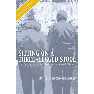 Sitting on a Three Legged Stool: The Story of a Doctor, Teacher and Family Man