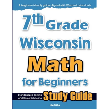 7th Grade Wisconsin Math for Beginners: Standardized Testing and Home Schooling Study Guide