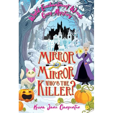 Mirror mirror, who's the killer?: Wyld Enchantment Woods Cozy Mystery