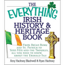 The Everything Irish History & Heritage Book: From Brian Boru and St. Patrick to Sinn Fein and the Troubles, All You Need to Know about the Emerald Is