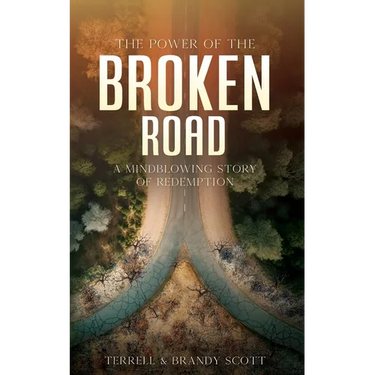 The Power of the Broken Road: A mind blowing story of Redemption