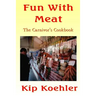 Fun With Meat: The Carnivore's Cookbook