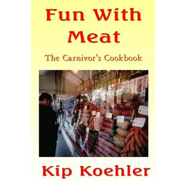 Fun With Meat: The Carnivore's Cookbook