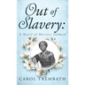 Out of Slavery: A Novel of Harriet Tubman