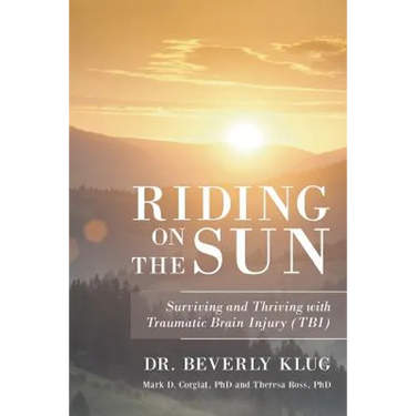 Riding on the Sun: Surviving and Thriving with Traumatic Brain Injury (TBI)