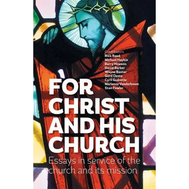 For Christ and his church: Essays in service of the church and its mission