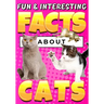 Fun & Interesting Facts About Cats: Cat Lover Animal Trivia Book for Curious Kids Ages 4-12