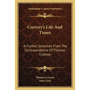 Creevey's Life And Times: A Further Selection From The Correspondence Of Thomas Creevey