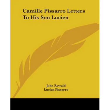 Camille Pissarro Letters to His Son Lucien