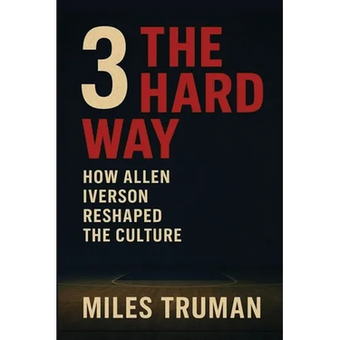 3 The Hard Way: How Allen Iverson Reshaped The Culture