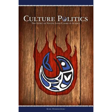 Culture Politics: The Story of Native Land Claims in Alaska