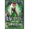 Betrayed in Wonderland