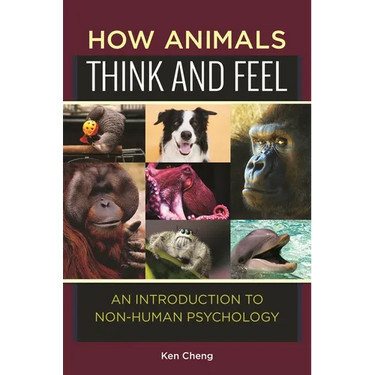 How Animals Think and Feel: An Introduction to Non-Human Psychology
