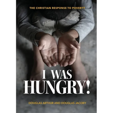 I Was Hungry! A Christian Response to Poverty