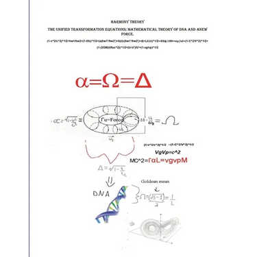 Harmony Theory: The Unified Transformation Equations; Mathematical Theory of DNA and A New Force