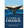 A Game of Chance: The Story of British North American South Seas Whaling