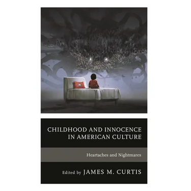 Childhood and Innocence in American Culture: Heartaches and Nightmares