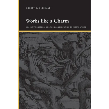 Works like a Charm: Incentive Rhetoric and the Economization of Everyday Life