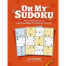 Oh My Sudoku! Over 1000 Easy to Hard Sudoku Puzzles: Sudoku Puzzles for Adults