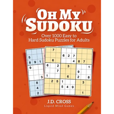 Oh My Sudoku! Over 1000 Easy to Hard Sudoku Puzzles: Sudoku Puzzles for Adults