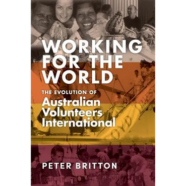 Working for the World: The Evolution of Australian Volunteers International