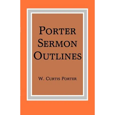 Porter Sermon Outlines