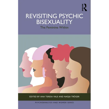 Revisiting Psychic Bisexuality: The Feminine Within