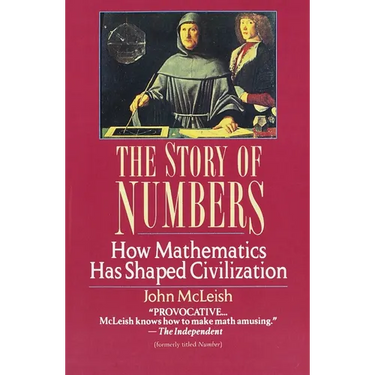 The Story of Numbers: How Mathematics Has Shaped Civilization