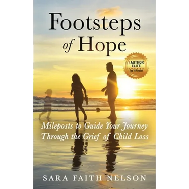 Footsteps of Hope: Mileposts to Guide Your Journey Through the Grief of Child Loss