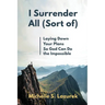 I Surrender All (Sort Of)
