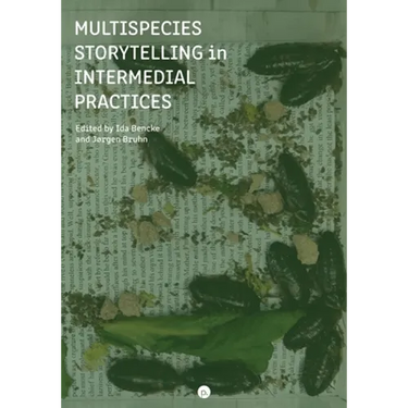 Multispecies Storytelling in Intermedial Practices