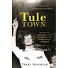 Tule Town: A Memoir of Hellraising Redemption